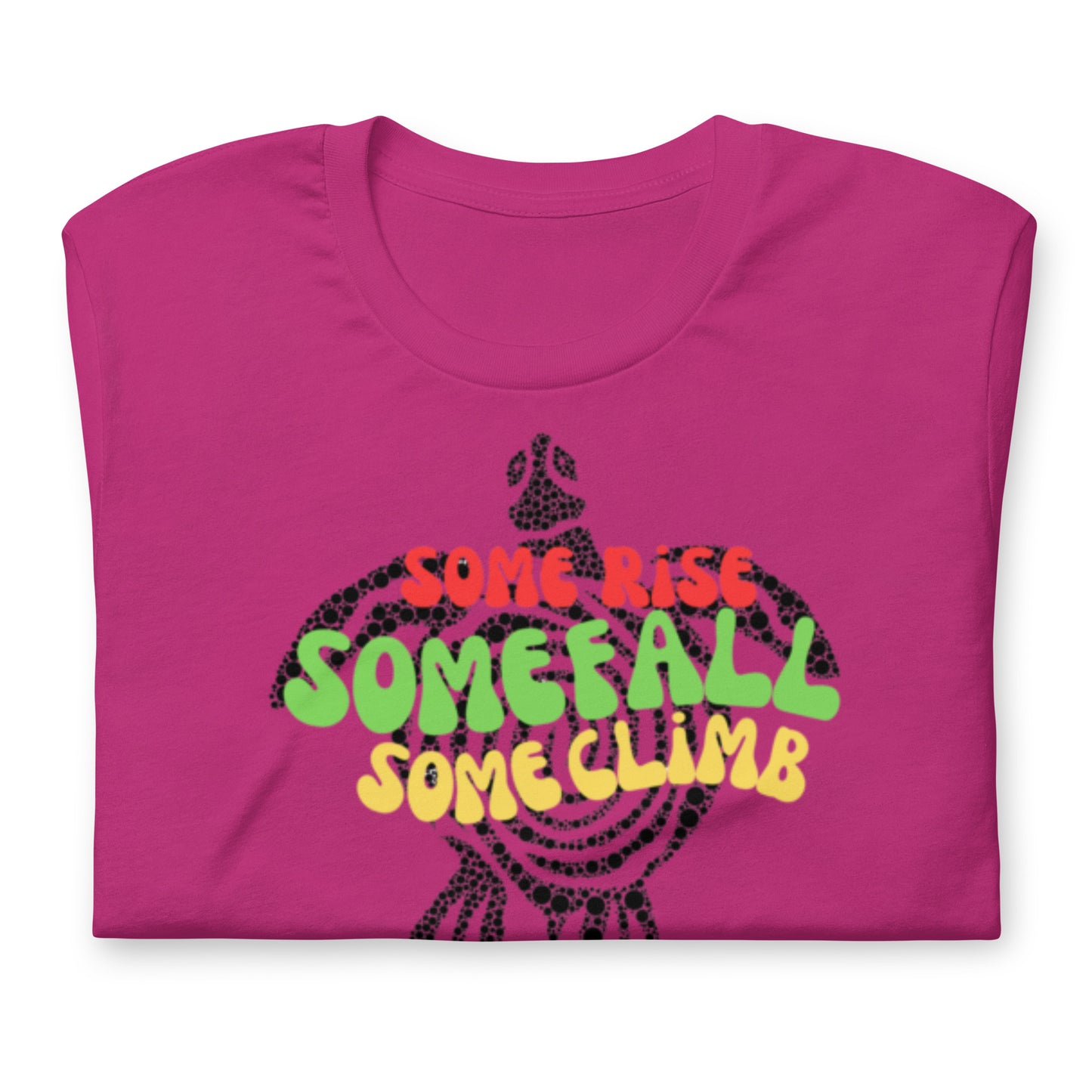 Some Rise Some Fall Some Climb - Cotton Tee Shirt