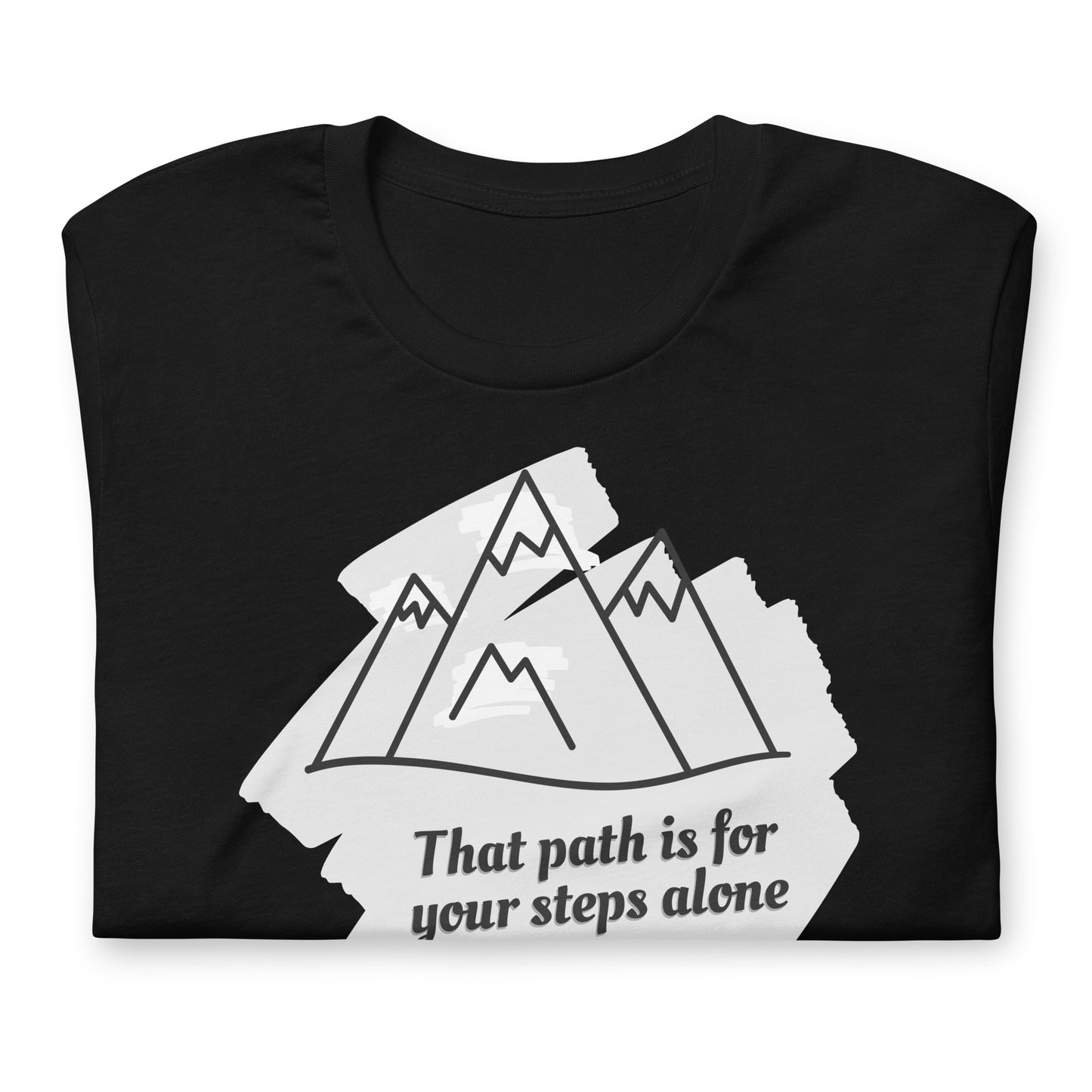 That Path Is For Your Steps Alone - Cotton Tee Shirt