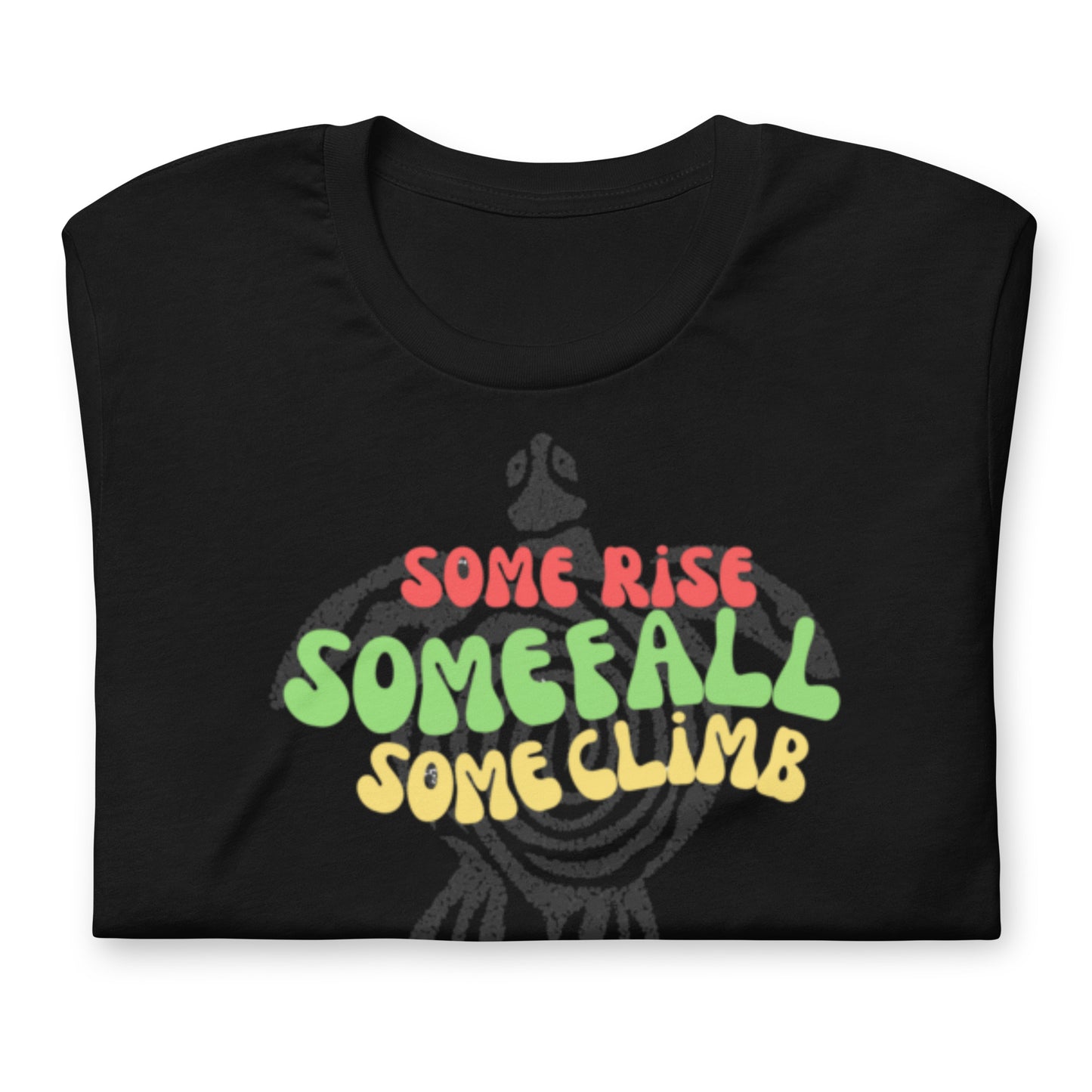 Some Rise Some Fall Some Climb - Cotton Tee Shirt