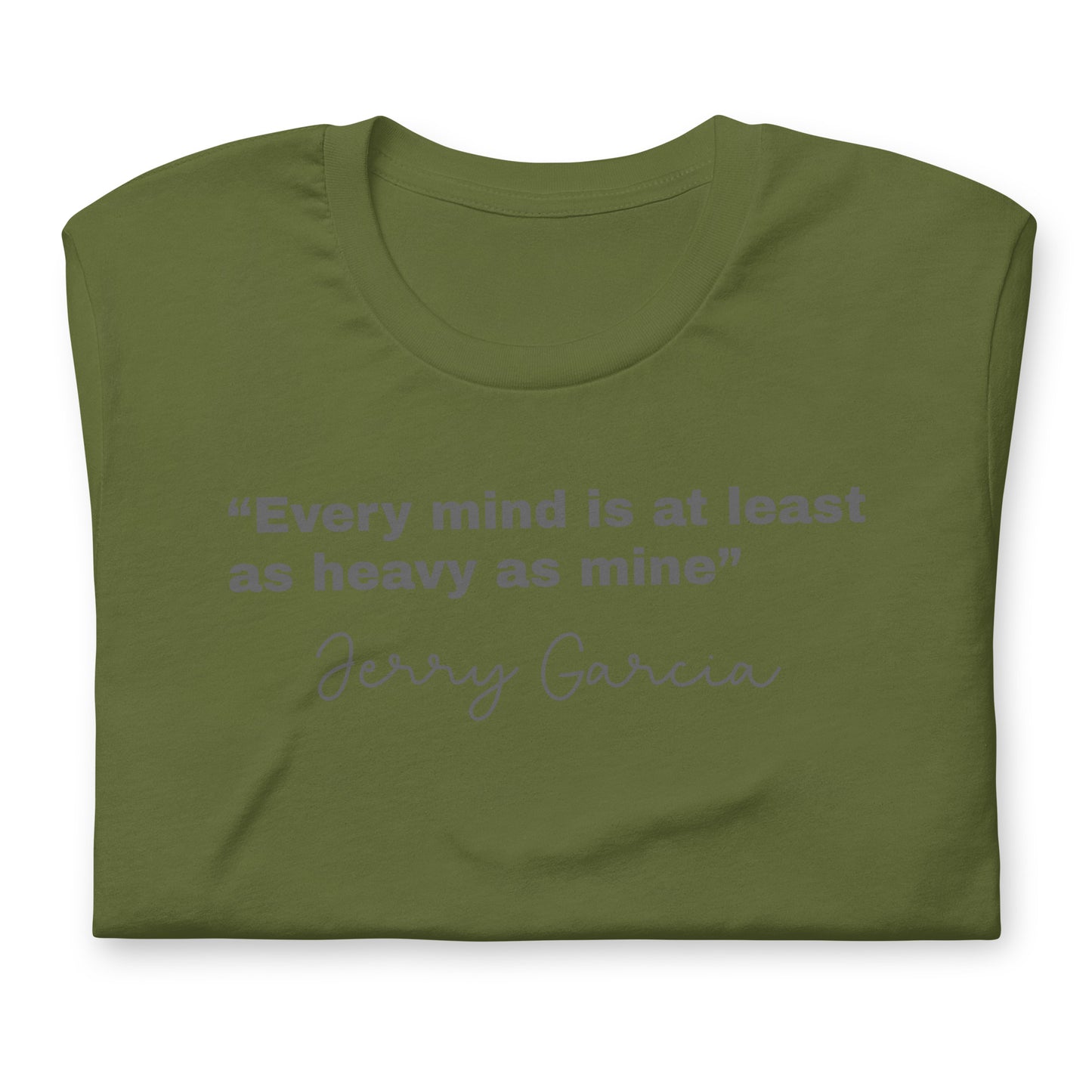 “Every mind is at least as heavy as mine” Jerry Garcia - Cotton Tee Shirt