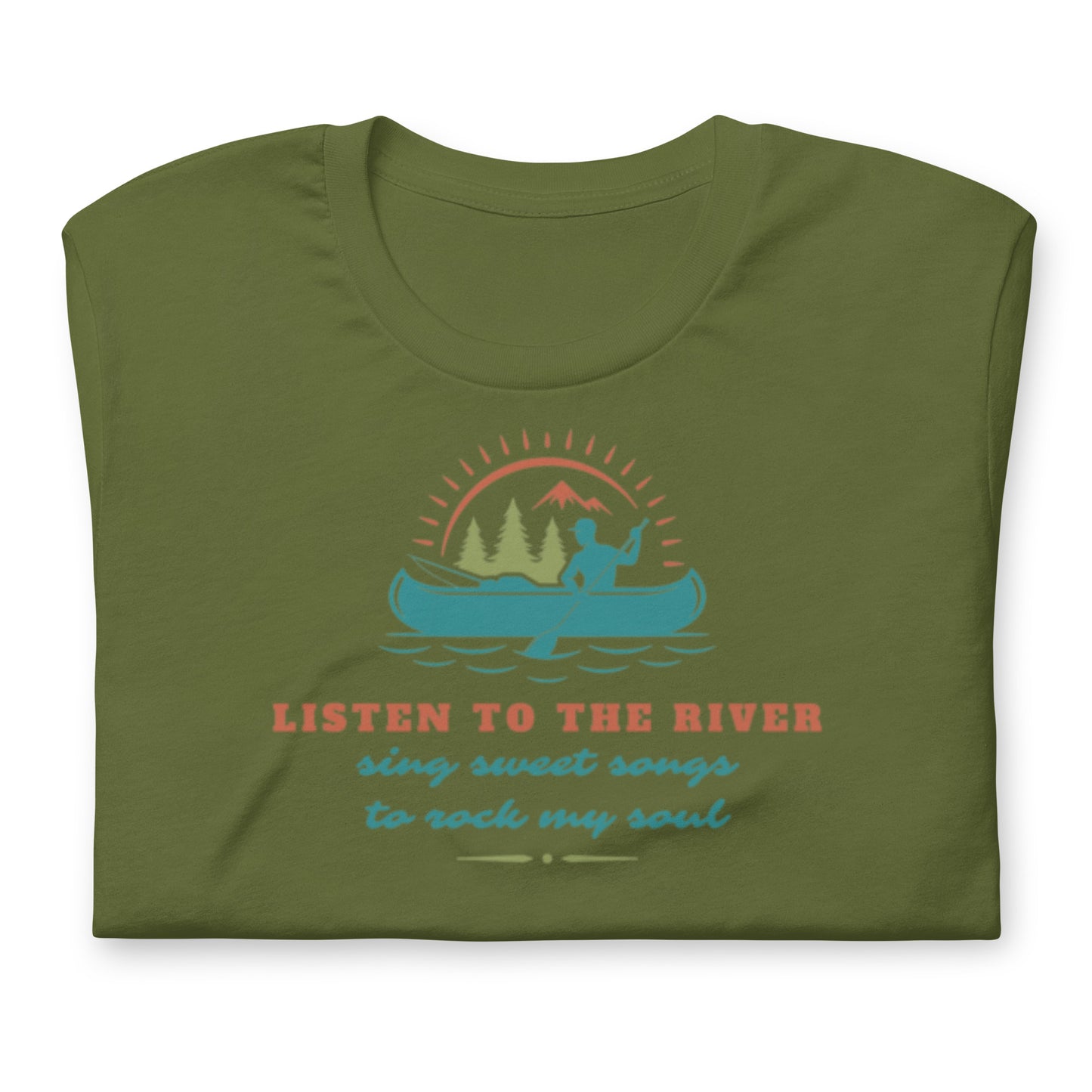 Listen To The River Sing Sweet Songs- Cotton Tee Shirt