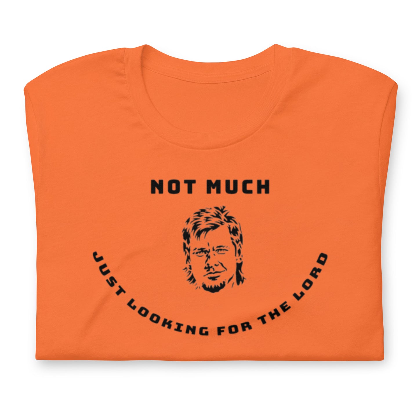 Not Much Just Looking For The Lord - Cotton Tee Shirt