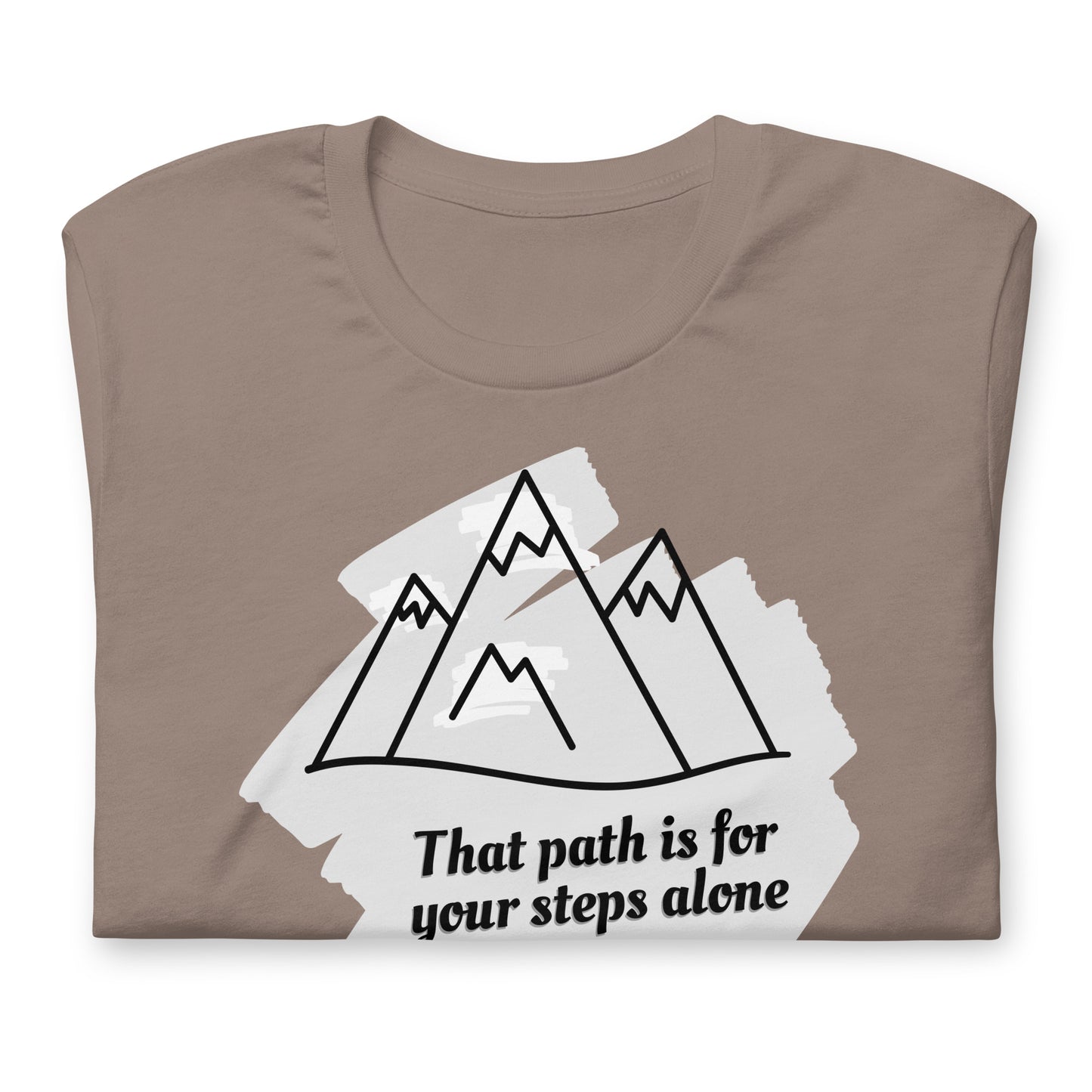 That Path Is For Your Steps Alone - Cotton Tee Shirt