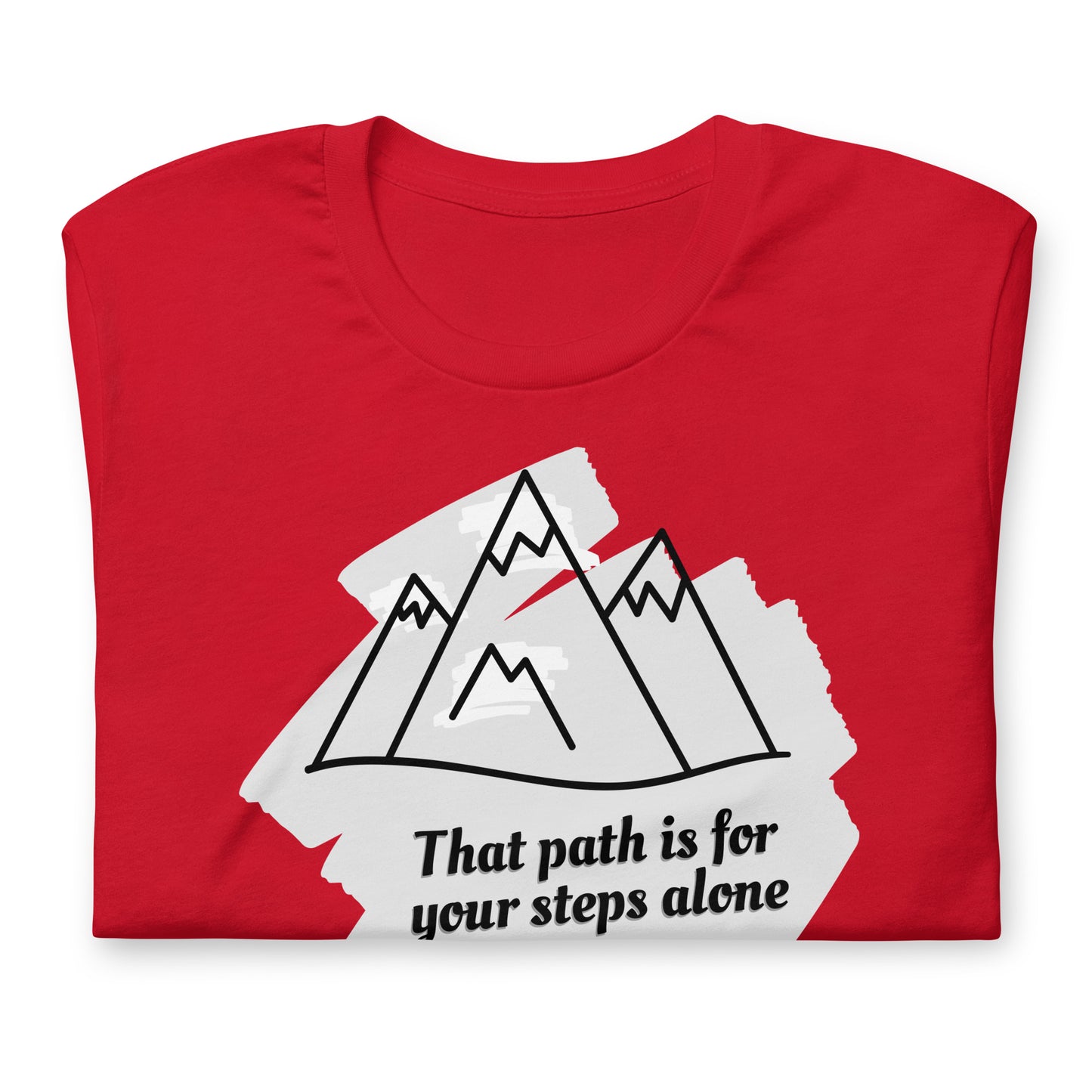 That Path Is For Your Steps Alone - Cotton Tee Shirt