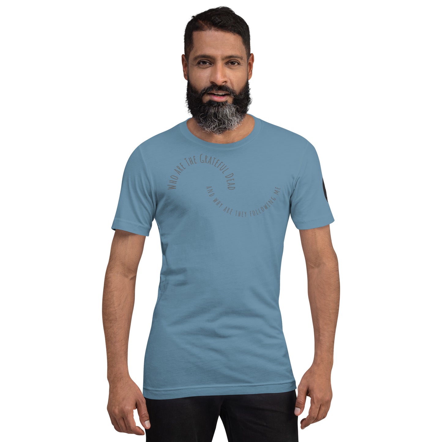 Who Are The Grateful Dead And Why Are They Following Me - Cotton Tee Shirt