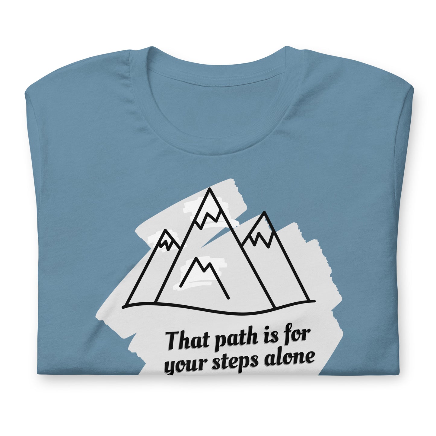 That Path Is For Your Steps Alone - Cotton Tee Shirt