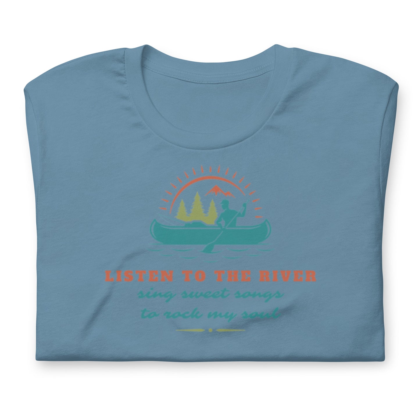 Listen To The River Sing Sweet Songs- Cotton Tee Shirt