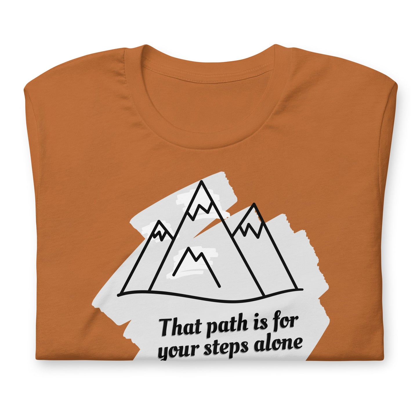 That Path Is For Your Steps Alone - Cotton Tee Shirt