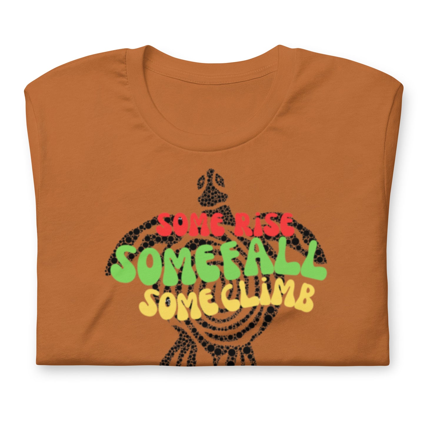 Some Rise Some Fall Some Climb - Cotton Tee Shirt