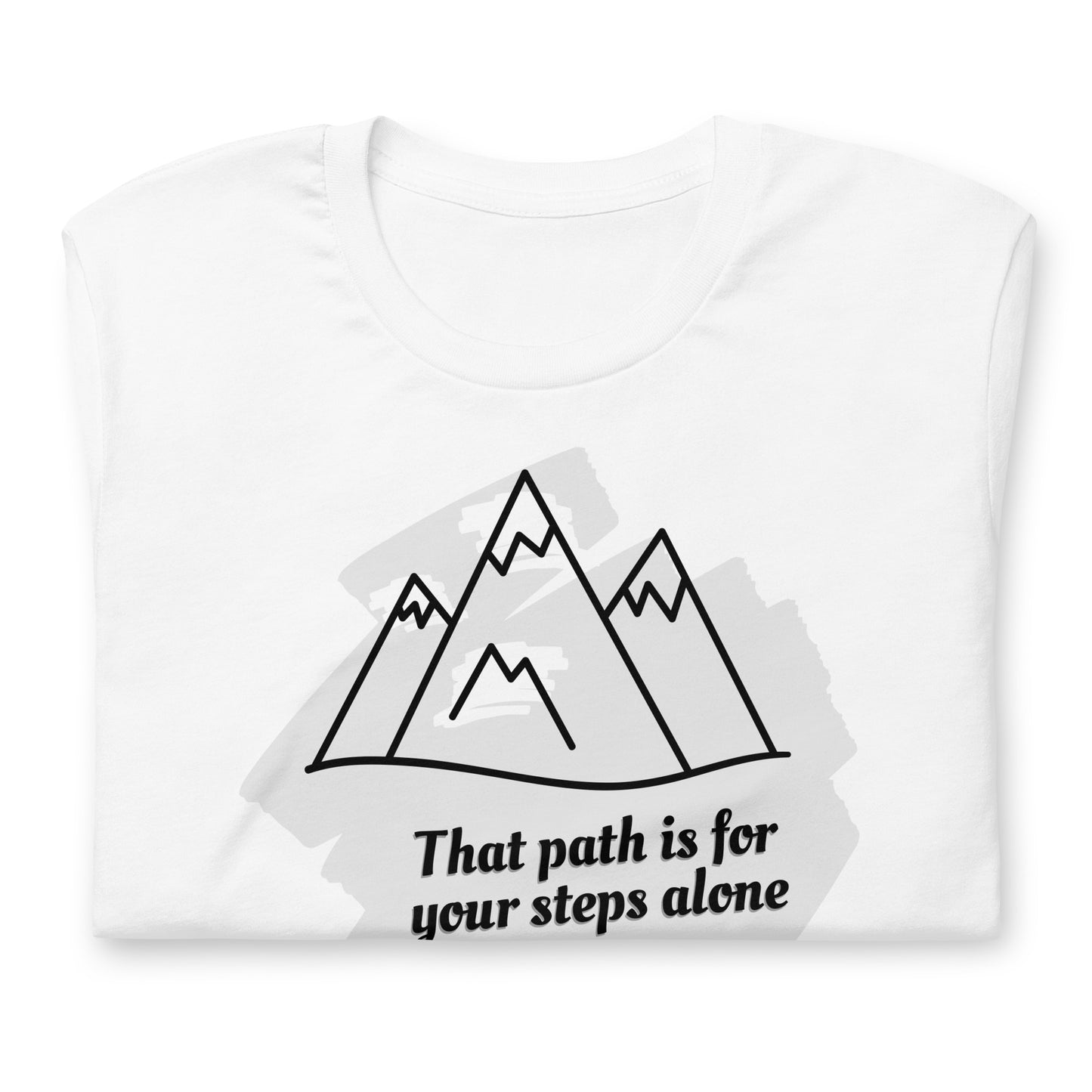 That Path Is For Your Steps Alone - Cotton Tee Shirt