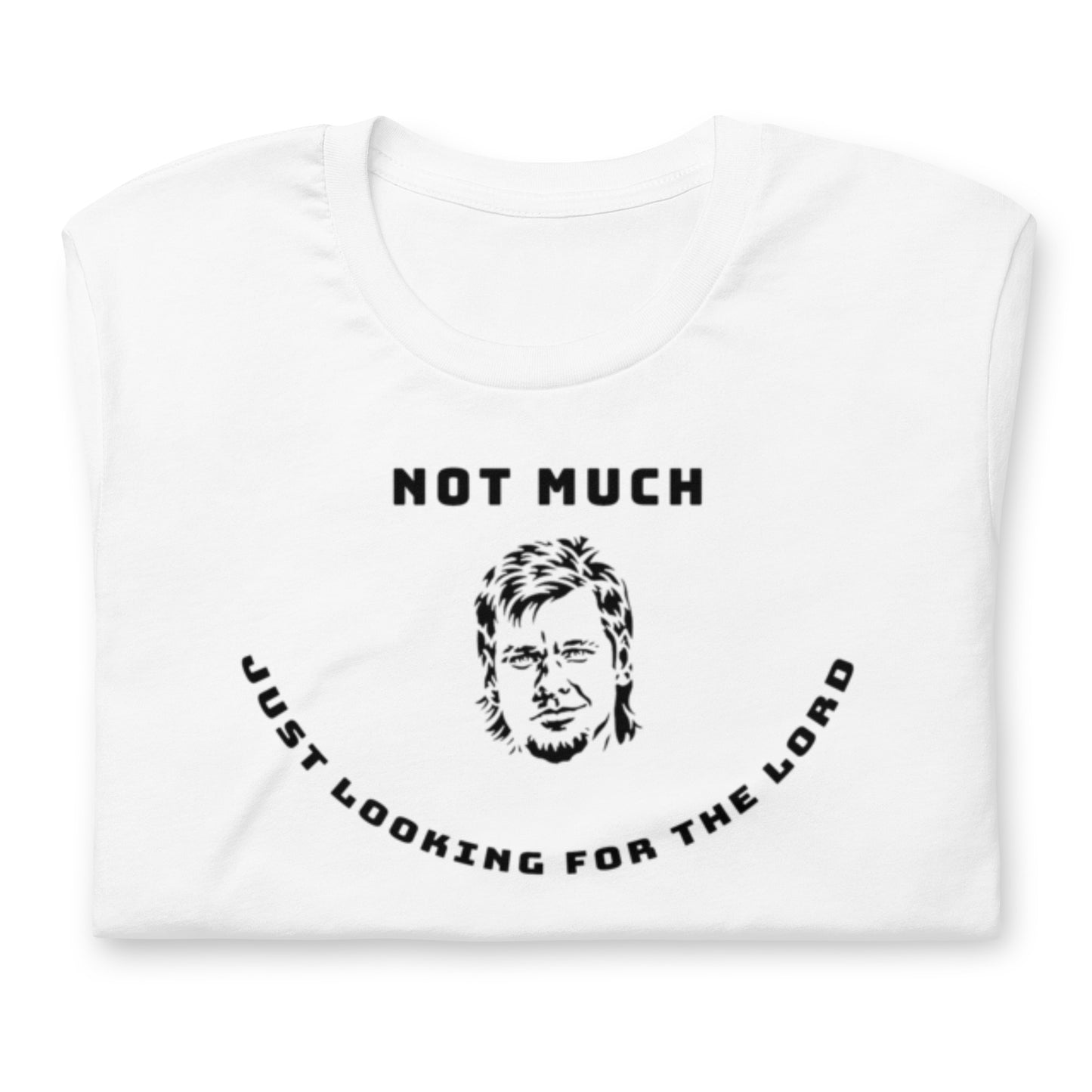 Not Much Just Looking For The Lord - Cotton Tee Shirt